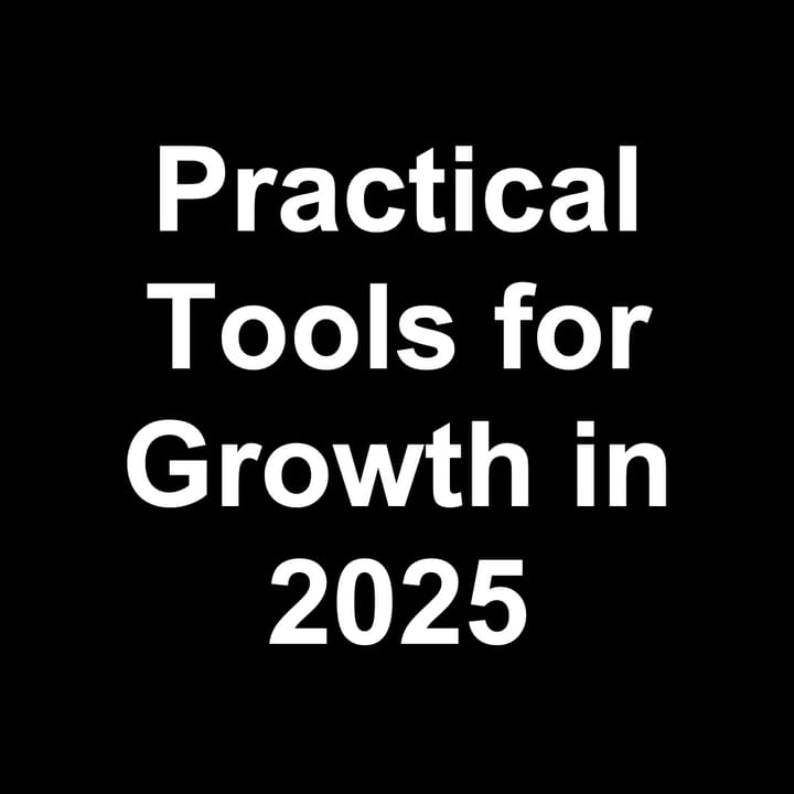 Welcome to 2025 - Practical Tools for Growth in 2025